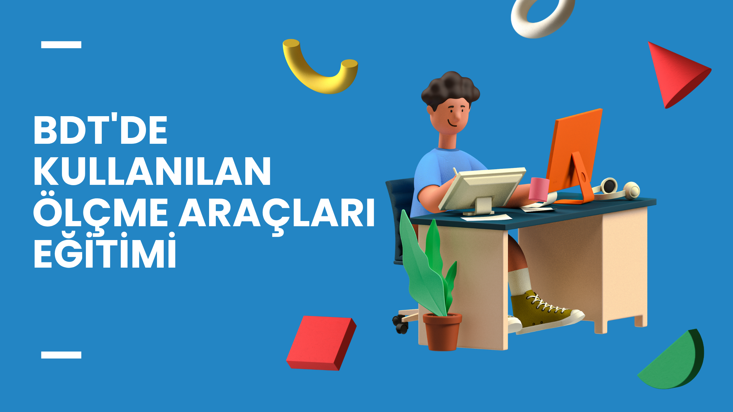 BDT'de Kullanılan &Ouml;l&ccedil;me Ara&ccedil;ları Eğitimi