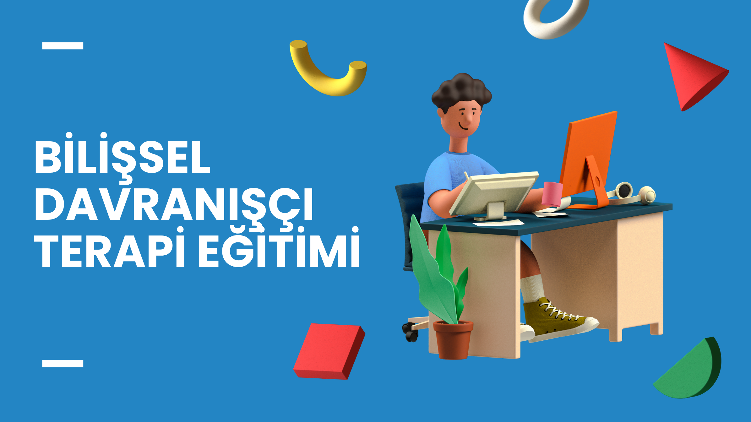 Bilişsel Davranış&ccedil;ı Terapi Eğitimi