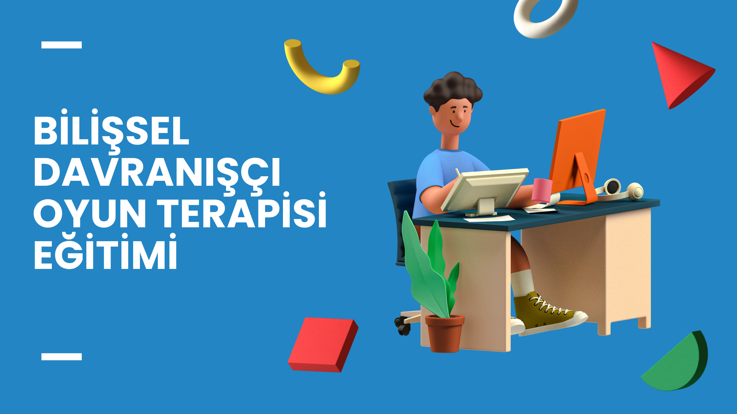 Bilişsel Davranış&ccedil;ı Oyun Terapisi Eğitimi