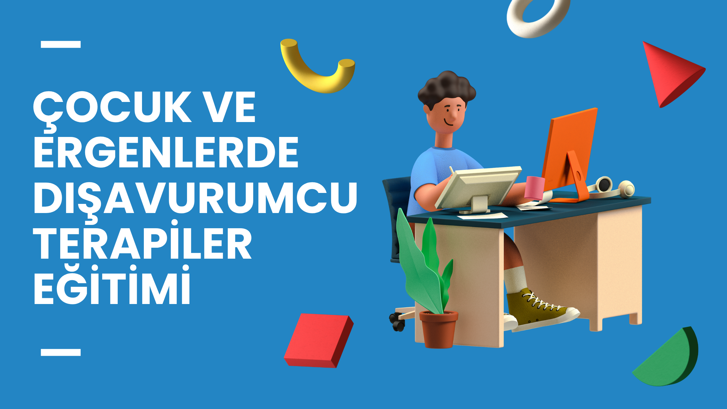 &Ccedil;ocuk ve Ergenlerde Dışavurumcu Terapiler Eğitimi